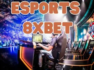 cá cược esport 8xbet