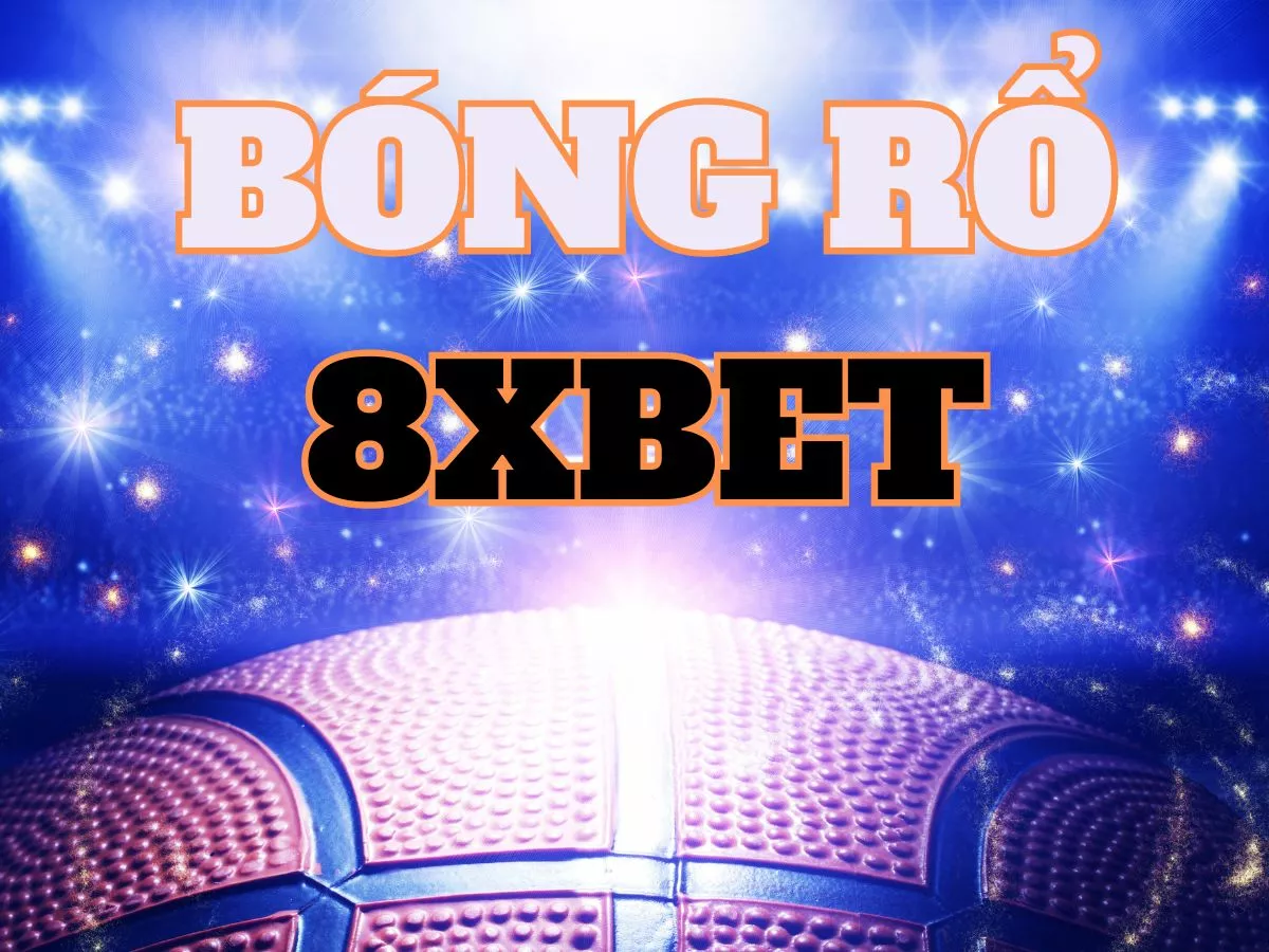 cá cược bóng rổ 8xbet