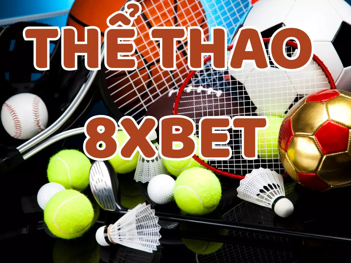 thể thao 8xbet - cách chơi cá cược chi tiết