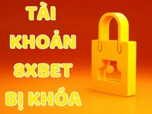 cách xử lý tài khoản 8xbet bị khóa