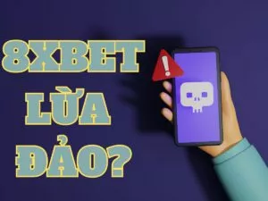 sự thật 8xbet lừa đảo?