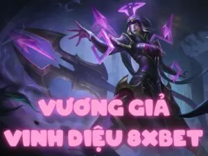 cá cược vương giả vinh diệu 8xbet