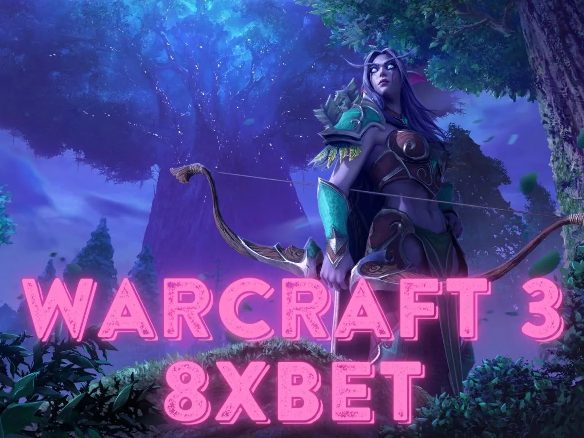 cá cược warcraft 3 8xbet