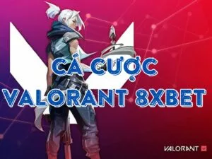 hướng dẫn chơi cá cược valorant 8xbet