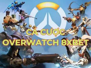 hướng dẫn chi tiết cách chơi cá cược overwatch 8xbet